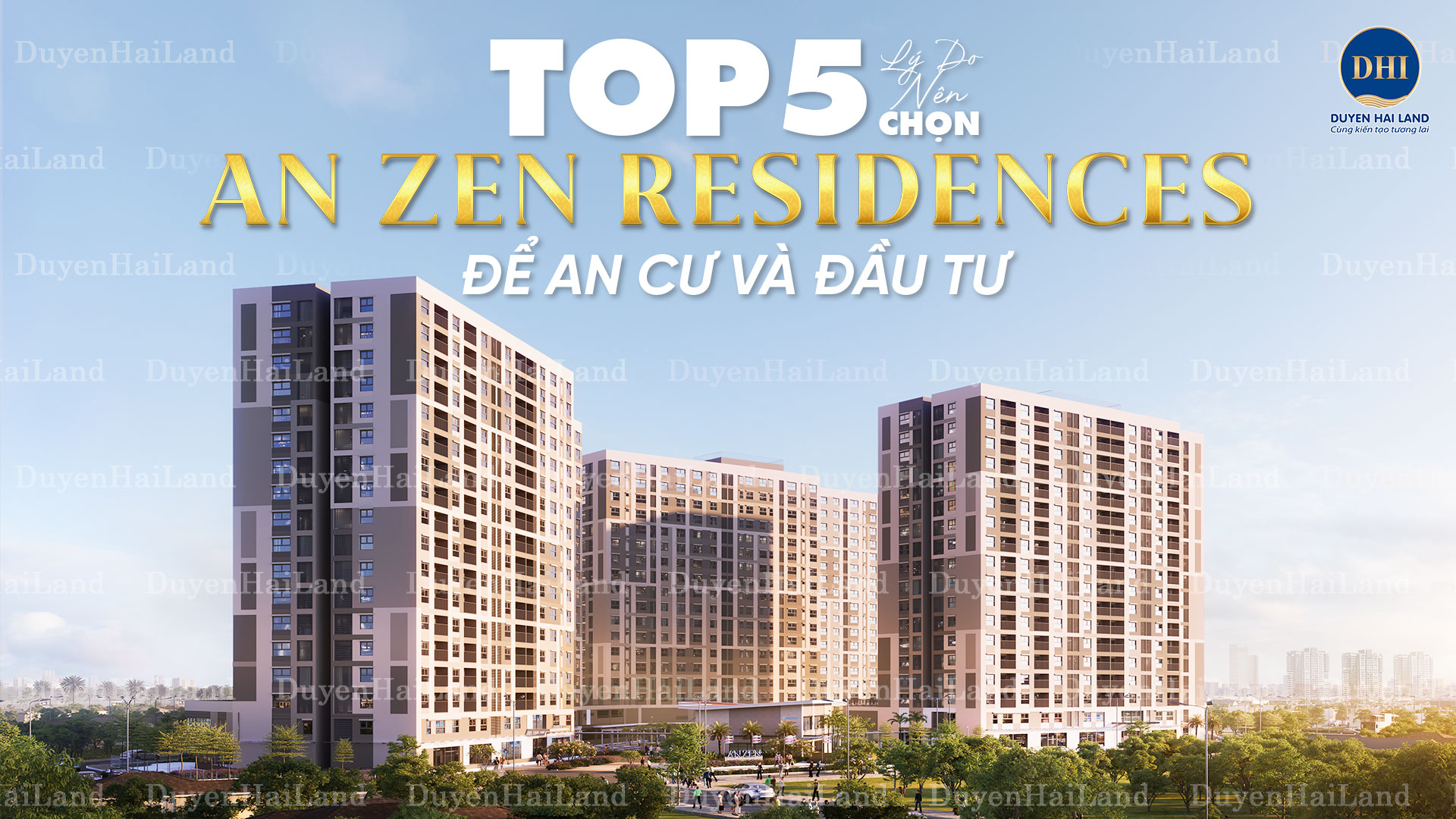 TOP 05 LÝ DO NÊN CHỌN AN ZEN RESIDENCES